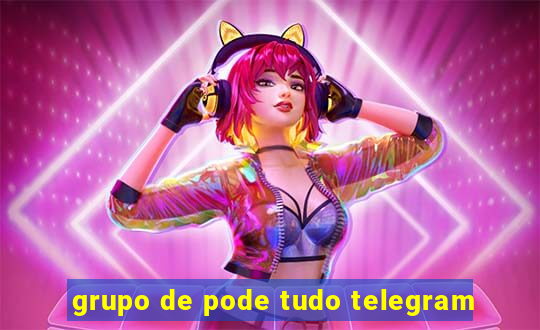 grupo de pode tudo telegram