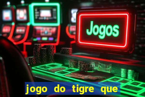 jogo do tigre que da bonus