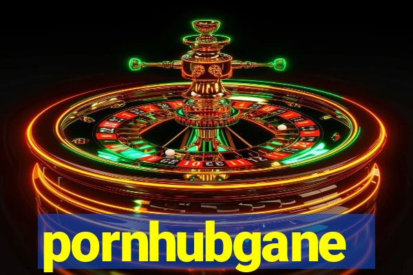 pornhubgane