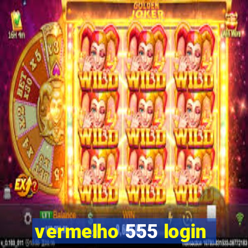 vermelho 555 login
