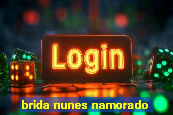 brida nunes namorado