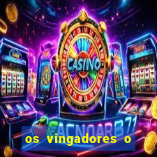 os vingadores o filme completo dublado