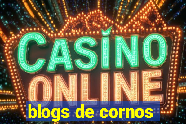 blogs de cornos