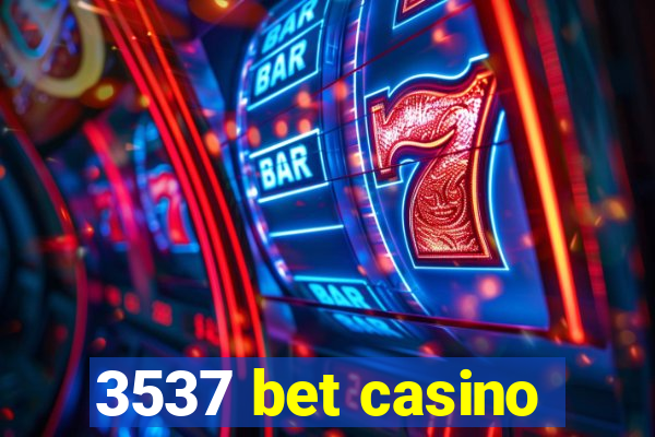 3537 bet casino