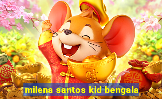 milena santos kid bengala