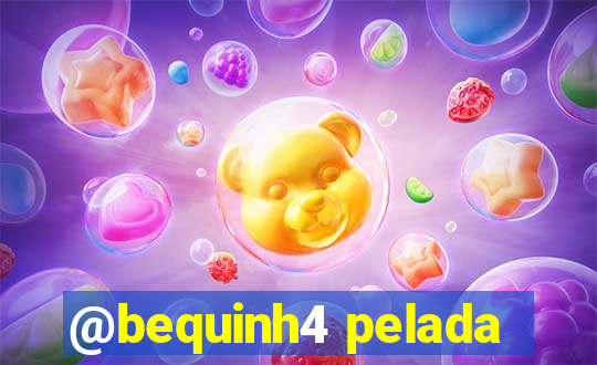 @bequinh4 pelada