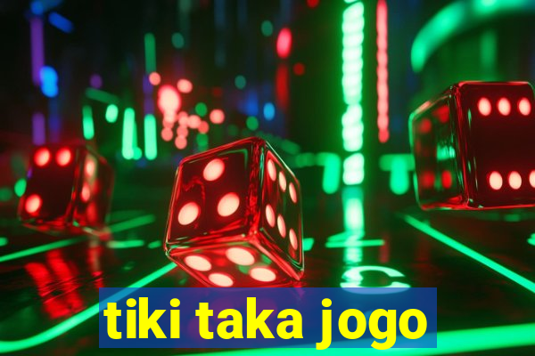 tiki taka jogo