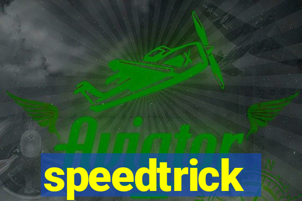 speedtrick