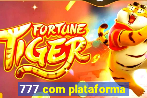 777 com plataforma