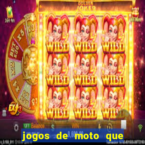 jogos de moto que da grau