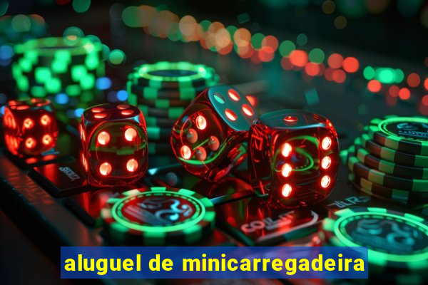 aluguel de minicarregadeira