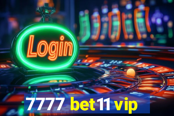 7777 bet11 vip
