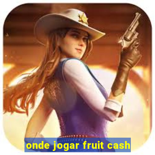 onde jogar fruit cash