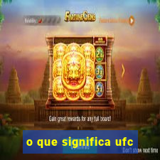 o que significa ufc