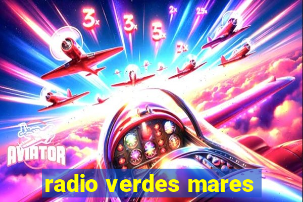 radio verdes mares