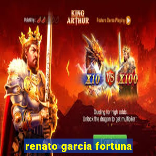 renato garcia fortuna