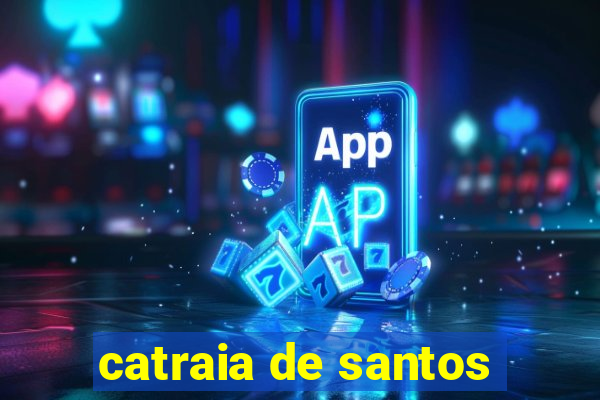 catraia de santos
