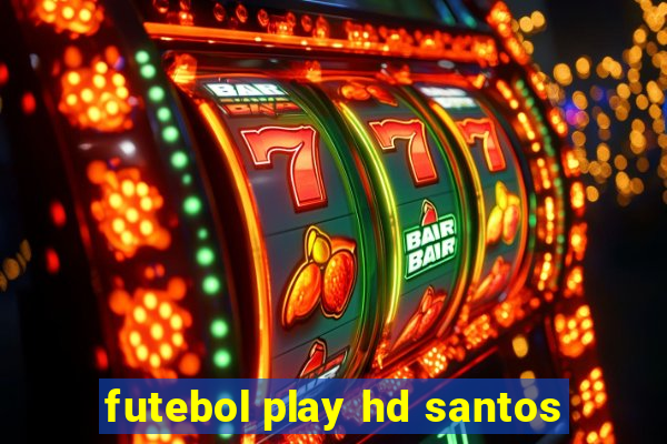 futebol play hd santos