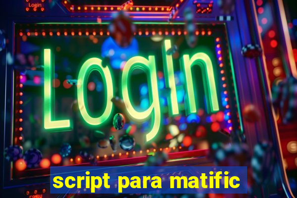 script para matific