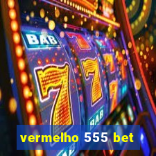 vermelho 555 bet