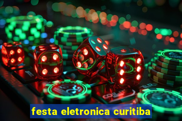 festa eletronica curitiba