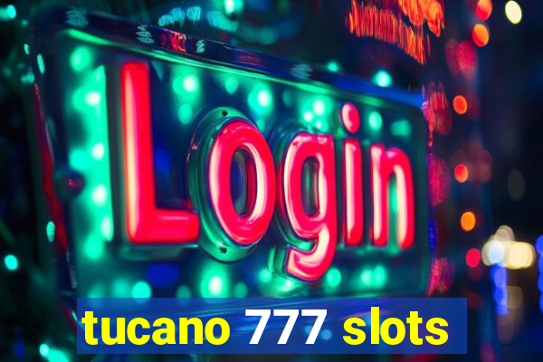 tucano 777 slots