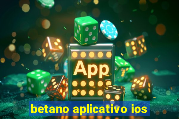 betano aplicativo ios