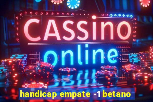 handicap empate -1 betano