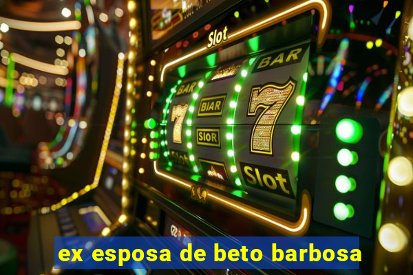 ex esposa de beto barbosa