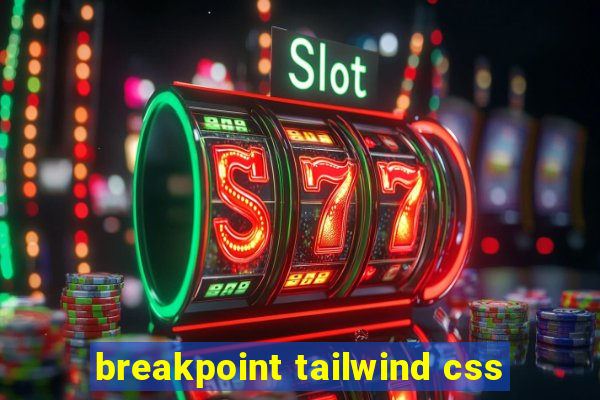 breakpoint tailwind css