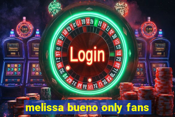melissa bueno only fans