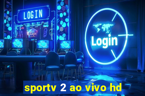 sportv 2 ao vivo hd