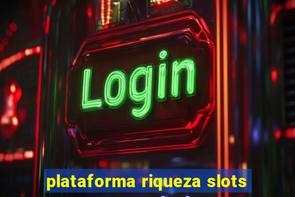 plataforma riqueza slots