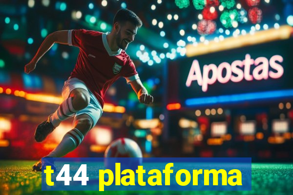 t44 plataforma