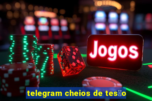 telegram cheios de tes茫o