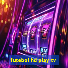 futebol hd play tv