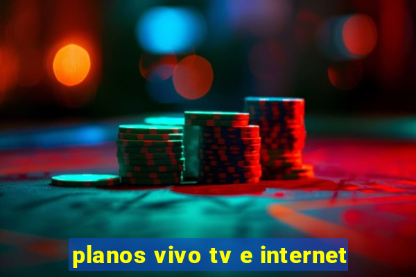 planos vivo tv e internet