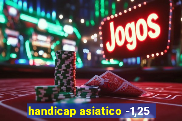 handicap asiatico -1,25