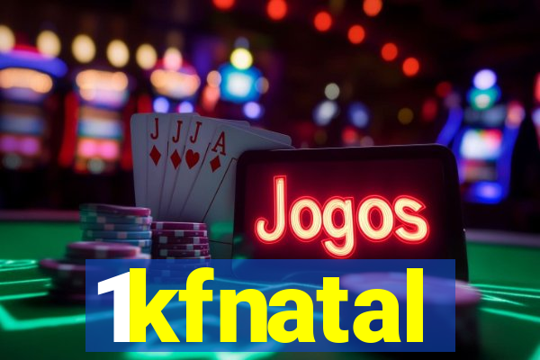 1kfnatal