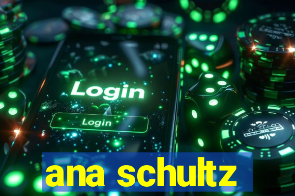 ana schultz