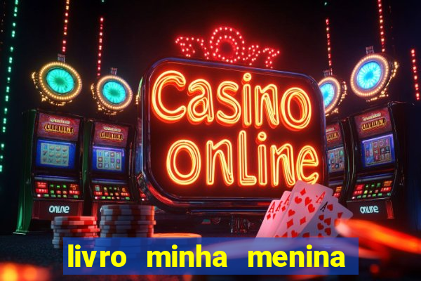 livro minha menina isabella castrioti pdf grÃ¡tis download