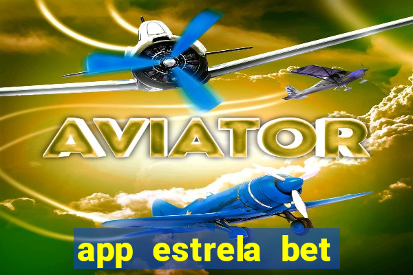 app estrela bet nao compativel
