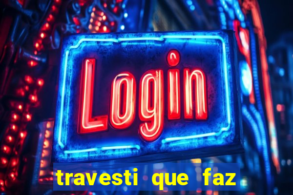 travesti que faz programa no jabaquara
