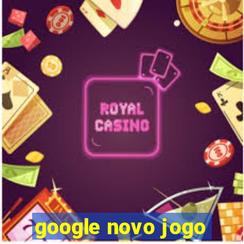 google novo jogo