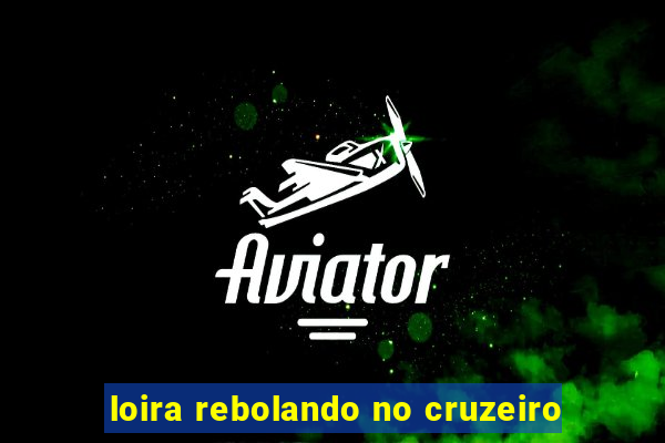 loira rebolando no cruzeiro