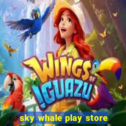 sky whale play store