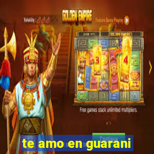 te amo en guarani
