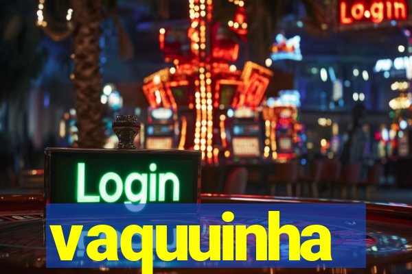 vaquuinha
