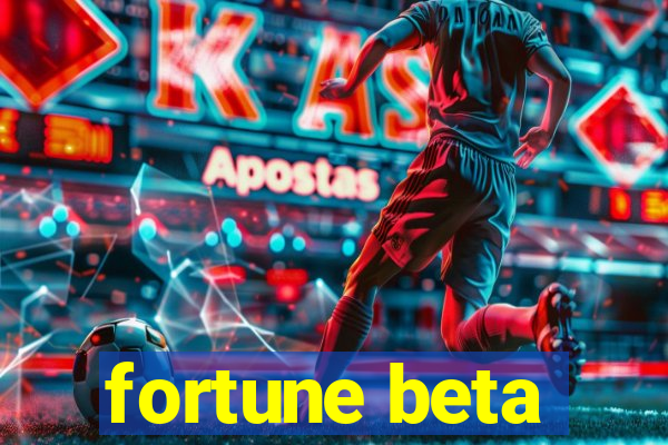 fortune beta