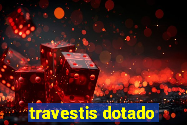 travestis dotado